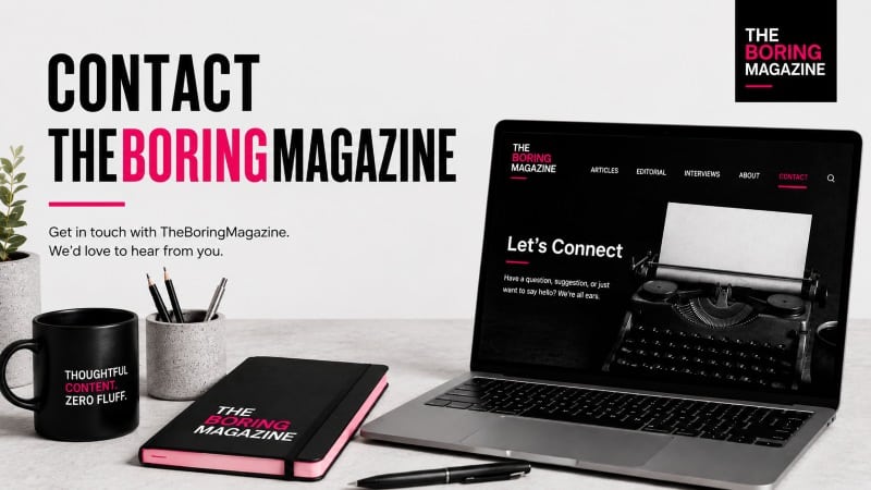 Contact TheBoringMagazine: Reach The Boring Magazine Team Today! Contact TheBoringMagazine with bold magazine-style text, laptop, and editorial desk setup.